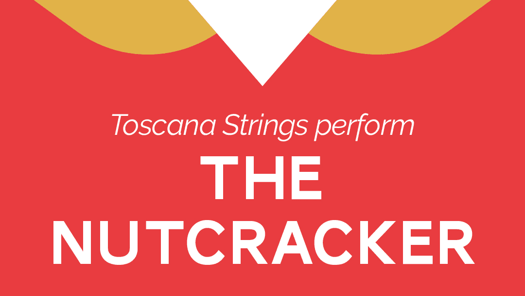 Toscana Strings – The Nutcracker (sold out)