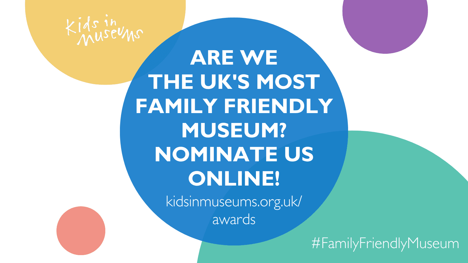 Nominate us for the Family Friendly Museum Award!