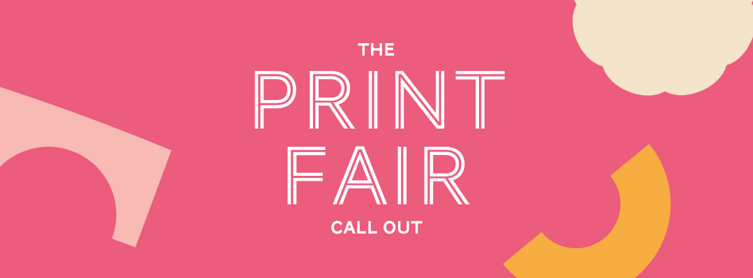 The Print Fair: Call Out featured image