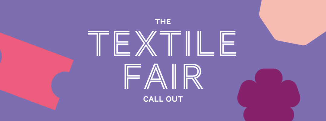 The Textile Fair: Call Out featured image